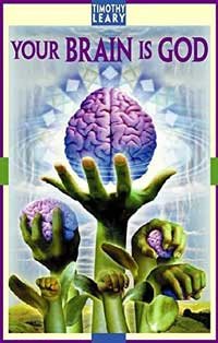Your Brain Is God by Timothy Leary